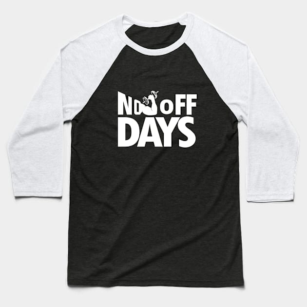 No off Days Baseball T-Shirt by Magniftee